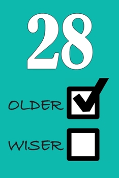 28 OLDER WISER: Funny Sarcastic Birthday Journal Blank Lined Notebook Journal 100 Page To Do Shopping List