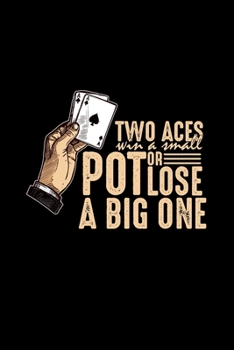 Paperback Two aces win a small pot or lose a big one: 6x9 Poker - blank with numbers paper - notebook - notes Book