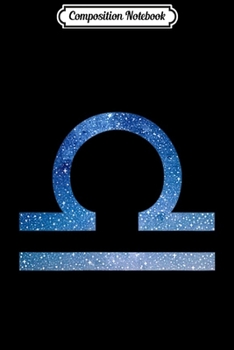 Composition Notebook: Libra Galaxy Nebula Glyph Astrology October Birthday Gift  Journal/Notebook Blank Lined Ruled 6x9 100 Pages