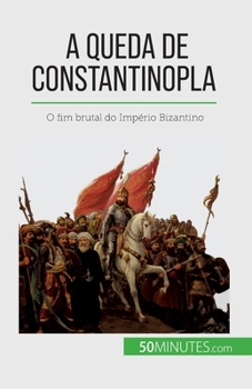 Paperback A queda de Constantinopla: O fim brutal do Império Bizantino [Portuguese] Book