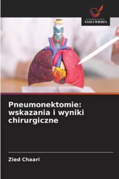 Pneumonektomie: wskazania i wyniki chirurgiczne (Polish Edition)
