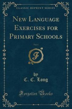 Paperback New Language Exercises for Primary Schools, Vol. 1 (Classic Reprint) Book