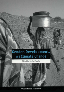 Gender, Development, and Climate Change (Oxfam Focus on Gender Series)