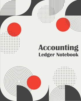 Accounting Ledger Notebook: Ledger Book for Bookkeeping - Income and Expense Notebook