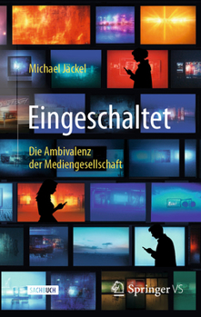 Hardcover Eingeschaltet: Die Ambivalenz Der Mediengesellschaft [German] Book