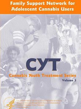 Paperback Family Support Network for Adolescent Cannabis Users: Cannabis Youth Treatment Series - Volume 3 Book