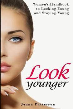 Paperback Look Younger: Women's Handbook to Looking Young and Staying Young Book