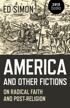 Paperback America and Other Fictions: On Radical Faith and Post-Religion Book