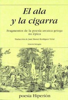 El ala y la cigarra: fragmentos de la poesía arcaica griega no épica