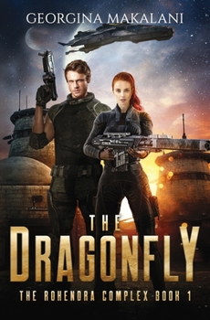 The Dragonfly - Book #1 of the Rohendra Complex