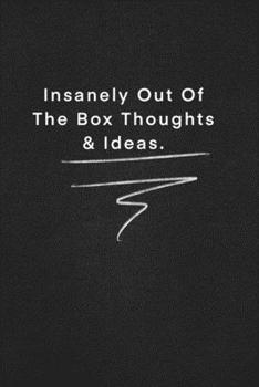 Paperback Insanely Out Of The Box Thoughts & Ideas.: Quote on Blackboard Notebook / Journal Gift / Doted, numbred, 120 Pages, 6x9, Soft Cover, Matte Finish Book