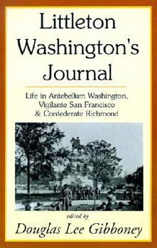 Paperback Littleton Washington's Journal: Life in Antebellum Washington, Vigilante San Francisco & Confederate Richmond Book