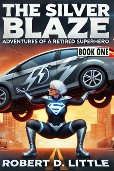 Paperback The Silver Blaze: Book I: Adventures of a Retired Superhero Book