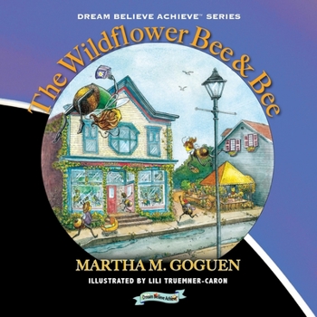 Paperback The Wildflower Bee & Bee: Dream Believe Achieve Book