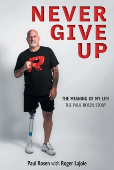 Paperback Never Give Up: The Meaning of My Life - The Paul Rosen Story Book