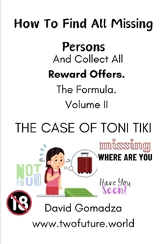 Paperback How To Find All Missing Persons. And Collect All Reward Offers. The Formula. Volume II: The Case of Toni Tiki Book