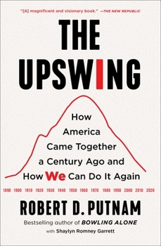 Paperback The Upswing: How America Came Together a Century Ago and How We Can Do It Again Book