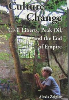 Paperback Culture change: Civil Liberty, Peak Oil, and the End of Empire Book