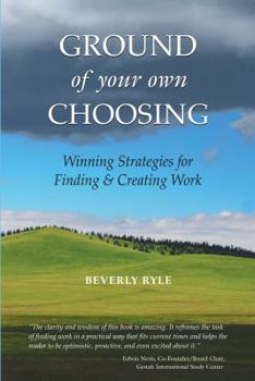 Perfect Paperback Ground of Your Own Choosing: Winning Strategies for Finding & Creating Work Book