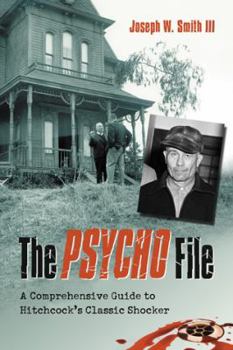 Paperback The Psycho File: A Comprehensive Guide to Hitchcock's Classic Shocker Book