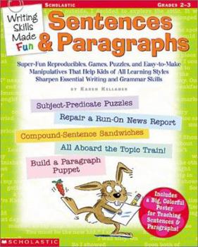 Paperback Writing Skills Made Fun: Sentences and Paragraphs: Super-Fun Reproducibles, Games, Puzzles, and Easy-To-Make Manipulatives That Help Kids of All Learn Book