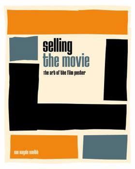 Hardcover Selling the Movie: The Art of the Film Poster Book
