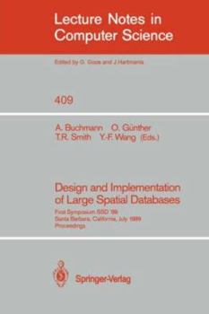 Design and Implementation of Large Spatial Databases: First Symposium SSD '89. Santa Barbara, California, July 17/18, 1989. Proceedings (Lecture Notes in Computer Science)