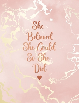 Paperback She Believed She Could So She Did: Pink Marble and Rose Gold Inlay Notebook - 8.5 x 11, 120 Wide Ruled Pages Book