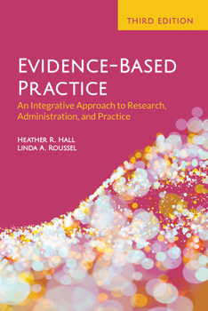 Paperback Evidence-Based Practice: An Integrative Approach to Research, Administration, and Practice: An Integrative Approach to Research, Administration, and P Book