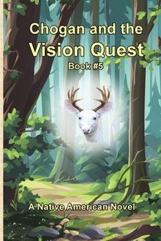 Chogan and the Vision Quest: A Native American Novel (Chogan Native American Series)