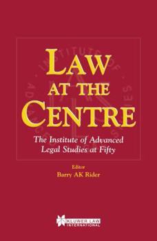 Law at the Centre: The Institute of Advanced Legal Studies at 50