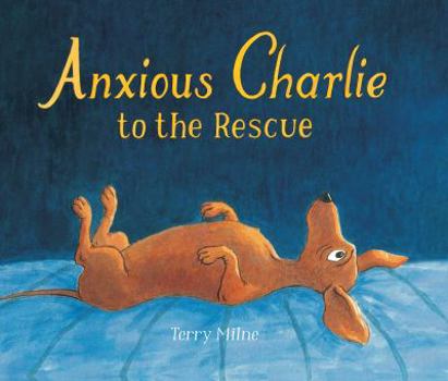 Hardcover Anxious Charlie to the Rescue Book