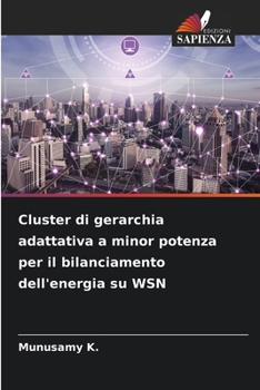 Paperback Cluster di gerarchia adattativa a minor potenza per il bilanciamento dell'energia su WSN [Italian] Book