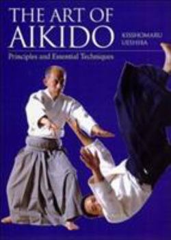 Hardcover The Art of Aikido: Principles and Essential Techniques Book