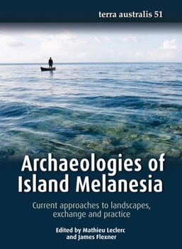 Paperback Archaeologies of Island Melanesia: Current approaches to landscapes, exchange and practice Book