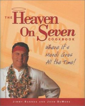 Hardcover The Heaven on Seven Cookbook: Where It's Mardis Gras All Time! Book