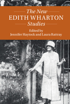The New Edith Wharton Studies - Book  of the Twenty-First-Century Critical Revisions