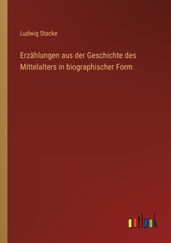 Paperback Erzählungen aus der Geschichte des Mittelalters in biographischer Form [German] Book