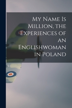Paperback My Name is Million, the Experiences of an Englishwoman in Poland Book