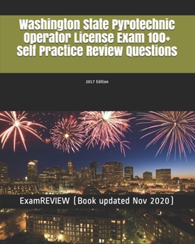 Paperback Washington State Pyrotechnic Operator License Exam 100+ Self Practice Review Questions 2017 Edition Book
