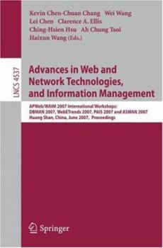 Advances in Web and Network Technologies, and Information Management: APWeb/WAIM 2007 International Workshops: DBMAN 2007, WebETrends 2007, PAIS 2007 and ... (Lecture Notes in Computer Science)