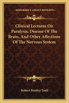 Paperback Clinical Lectures On Paralysis, Disease Of The Brain, And Other Affections Of The Nervous System Book
