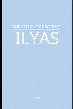 Paperback The Story of Prophet Ilyas Book