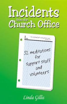 Incidents From The Church Office - 52 Meditations For Support Staff