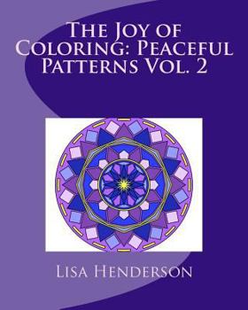 Paperback The Joy of Coloring: Peaceful Patterns Vol. 2: Adult Coloring for Relaxation and Stress Relief Book