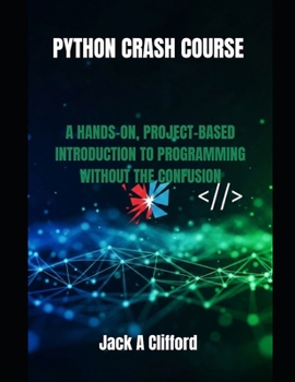 Paperback Python Crash Course: A Hands-On, Project-Based Introduction to Programming Without the Confusion Book