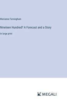 Hardcover Nineteen Hundred? A Forecast and a Story: in large print Book