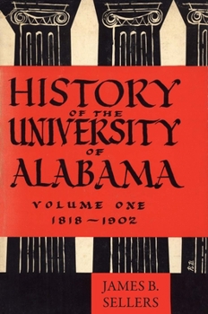 Paperback History of the University of Alabama: Volume One, 1818-1902 Book