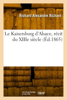 Paperback Le Kaisersburg d'Alsace, Récit Du Xiiie Siècle [French] Book