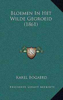 Paperback Bloemen In Het Wilde Gegroeid (1861) [Dutch] Book